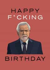 Funny Succession Logan Roy Happy F*cking Birthday Card created by Ellie B.