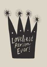 Classic Birthday Card - Loveliest Person Ever - Crown created by Lauren Marina