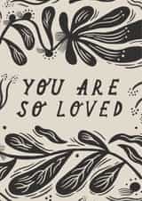 Arty Thinking Of You Card - You Are So Loved created by Lauren Marina