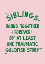 Funny Birthday Card - Siblings - Traumatic Goldfish Story created by Moonshine Prints