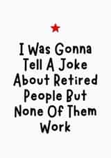 Funny Retirement Card - None Of Them Work created by Sundiva Designs