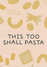 Cute sympathy card for friends family - this too shall pasta created by Kate Chappell