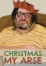 Funny Christmas Card - Ricky Tomlinson - Christmas My Arse created by AbiGoLucky