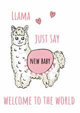 Cute New Baby Girl Card – Llama Just Say Welcome to the World created by Calina Ho