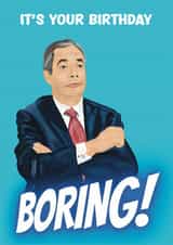 Funny Birthday Card - Nigel Farage - Boring! created by Choo Choo 