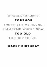 Funny Birthday Card - Too Old For Topshop created by Sweetlove Press