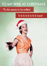 Funny Christmas Card - For Wife - The Season To Be Trollied created by Quitting Hollywood
