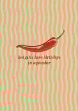 Hot Girls Have Birthdays in September Chilli birthday card for your Bestie created by Illustratoni