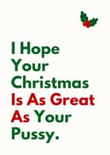 Funny Christmas Card - Great As Your Pussy created by Sundiva Designs