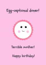 Funny Birthday card for mother - Egg-ceptional doner created by Up Bucket Designs