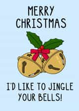 Cheeky Christmas Card - I'd Like To Jingle Your Bells! created by OhJaye
