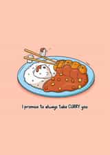 Funny Cute Curry Pun Card - I Promise to Always Take Curry You created by Toastedink