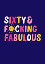 Fun 60th Birthday Card - Sixty & F*cking Fabulous - Sunshine created by Pin & Paper