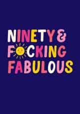 Fun 90th Birthday Card - Ninety & F*cking Fabulous - Sunshine created by Pin & Paper
