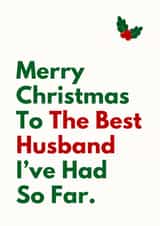 Funny Christmas Card - Best Husband I've Had So Far created by Sundiva Designs