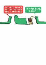 Funny Christmas Card - Dave's Put On Weight This Christmas. created by mungo and shoddy
