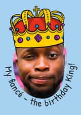 Personalised Birthday Photo Card created by TeePee Creations - Funny Birthday Card - For Fiancé - King