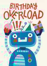 Funny Birthday Card - Cute Robot - Birthday Overload created by Christine Cuddihy Illustration