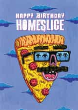 Funny Birthday Card - Pizza - Homeslice created by Mulga The Artist