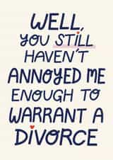 Funny Anniversary Card - Annoyed Me Enough To Warrant A Divorce created by Christine Cuddihy Illustration