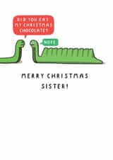 Funny Christmas Card - For Sister - Did You Eat My Christmas Chocolate Sister? created by mungo and shoddy