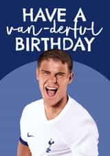 Spurs Birthday Card - Micky Van De Ven - Have A Van-Derful Birthday created by AbiGoLucky