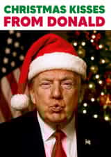 Funny Christmas Card - Christmas Kisses - Donald Trump created by Dean Morris Cards