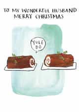 Funny Christmas Card - For Husband - Yule Do Pun created by Jelly Armchair