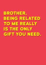 Funny Christmas Card - For Brother - I'm The Gift created by Redback Cards