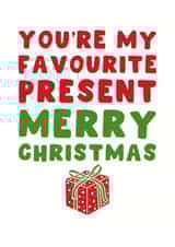 Christmas Card – Favourite Present – You’re My Favourite Gift created by Pink Peach Cards