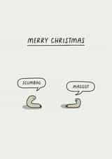 Funny Christmas Card - Scumbag Maggot created by Sarah Harding