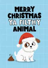 Cute Christmas Card - Ya Filthy Animal - Dog Poo created by Mrs Best Paper Co.