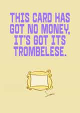 Classic 90s dance hit misheard lyrics Birthday Card - It's Got It's Trombolese created by Things Sarah Creates