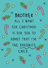 Funny Christmas Card - For Brother - Admit That I'm The Favourite Child created by @Laura Lonsdale Designs