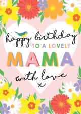 Pretty Birthday Card - Lovely Mama - Flowers created by Michelle Fiedler Design