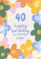 Pretty Birthday Card - 40th - Lovely Wife created by Fliss Muir