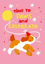 Cute Birthday Card - Dog - Time To Paws And Celebrate created by Olla