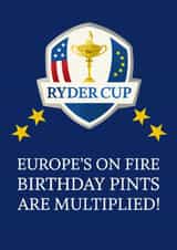 Ryder Cup Birthday Card - Europe's On Fire Birthday Pints Are Multiplied - Golf Logo created by AbiGoLucky