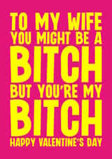 Rude Valentine's Card - Wife - My Bitch created by Blind Faith