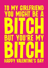 Rude Valentine's Card - For Girlfriend - Bitch created by Blind Faith