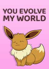cute anniversary card, you evolve my world created by DanAllen20