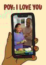 Personalised Valentines Day Photo Card created by TeePee Creations - Fun Valentine's Day Card - Phone POV - I Love You