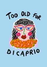 Funny Birthday Card – Too Old For DiCaprio created by Hello Melody