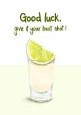 Fun Good Luck Card - Give It Your Best Shot - Tequila Shot created by Katie Tinkler illustration