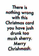 Funny Christmas Card - Nothing Wrong With This Christmas Card - Too Much Sherry created by OBJECTABLES