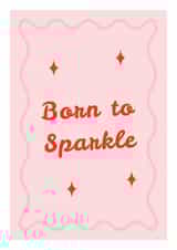 Born to Sparkle Greeting Card | Happy Birthday created by Mark Winter