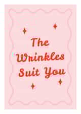 The Wrinkles Suit You Greeting Card | Happy Birthday created by Mark Winter