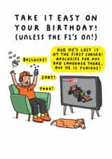 Funny Birthday Card - Take It Easy, Unless The F1's On! - For Him created by mungo and shoddy