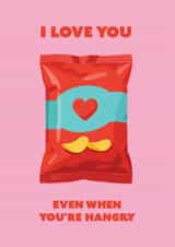 I love you, even when you're hangry! Funny Valentines card created by AMS Graphics