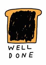 Funny Congratulations Card - Well Done - Burnt Toast created by Ohh Deer
